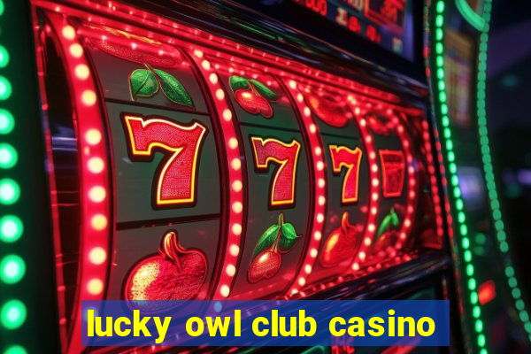 lucky owl club casino