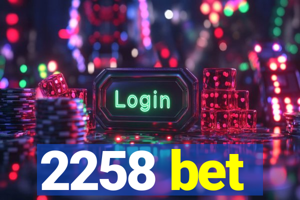 2258 bet