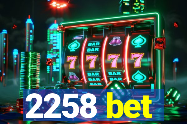 2258 bet