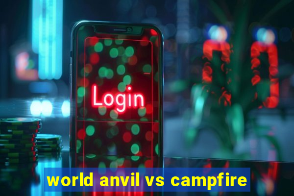 world anvil vs campfire