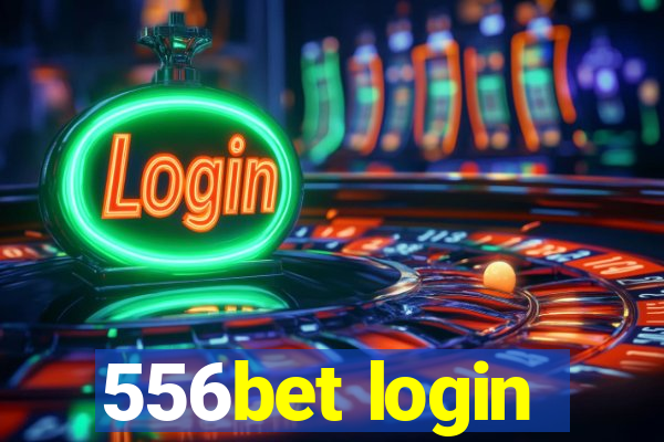 556bet login