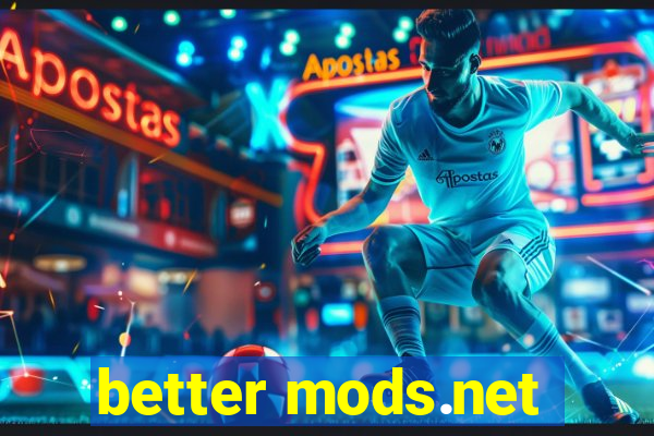 better mods.net