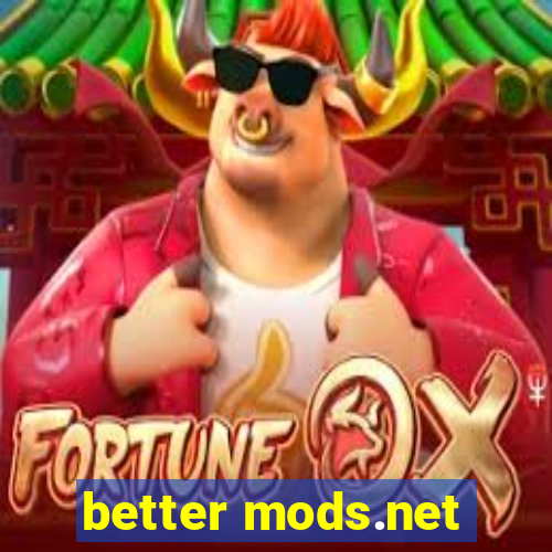 better mods.net