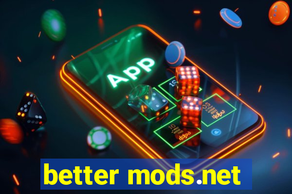 better mods.net