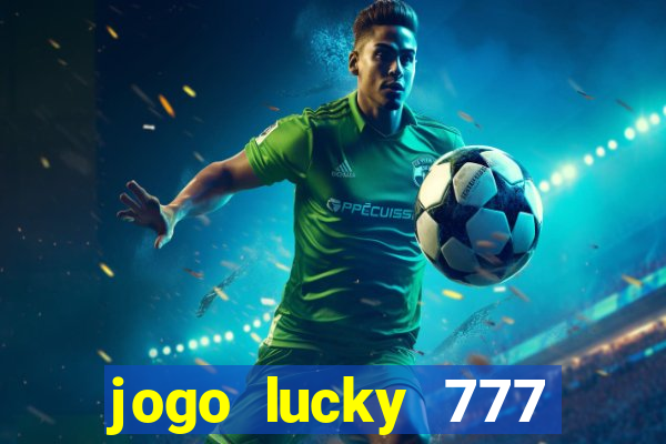 jogo lucky 777 paga mesmo