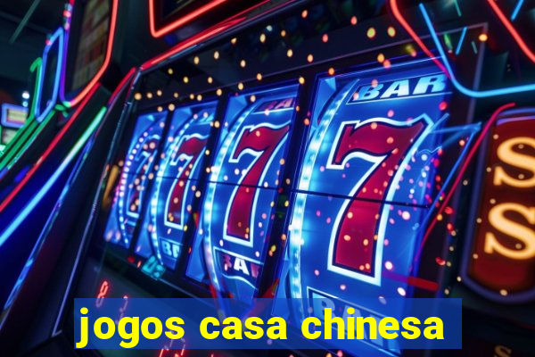 jogos casa chinesa