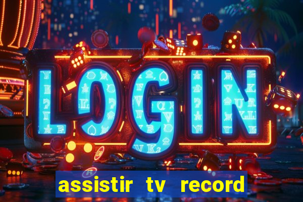 assistir tv record ao vivo