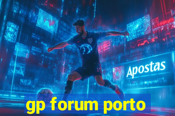 gp forum porto