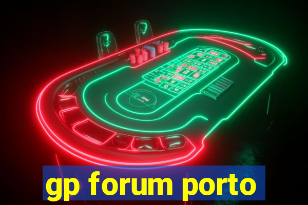 gp forum porto