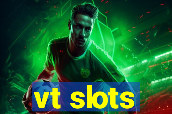 vt slots