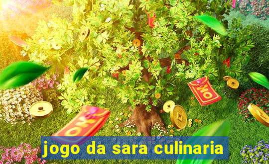 jogo da sara culinaria