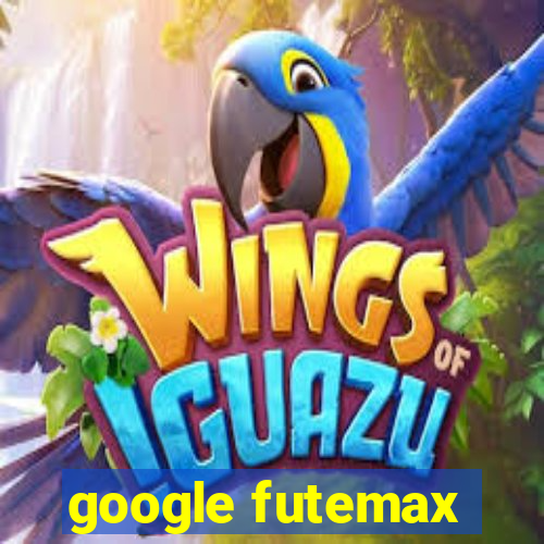 google futemax