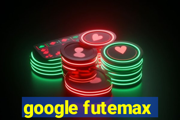 google futemax