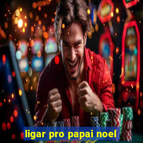 ligar pro papai noel