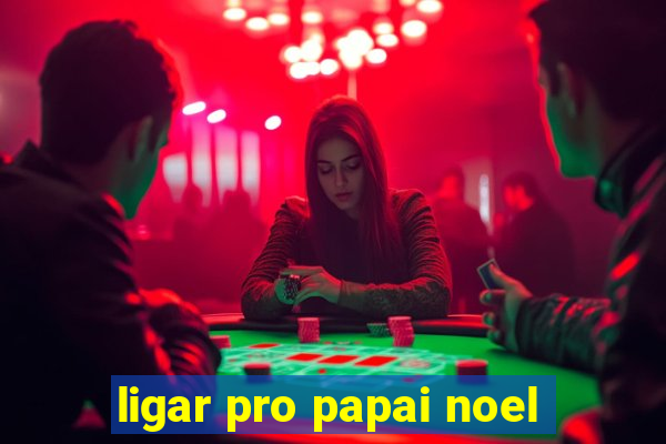 ligar pro papai noel