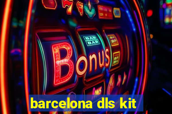 barcelona dls kit