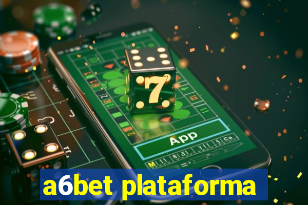 a6bet plataforma