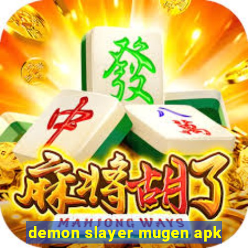 demon slayer mugen apk