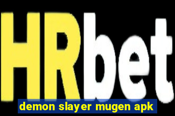 demon slayer mugen apk