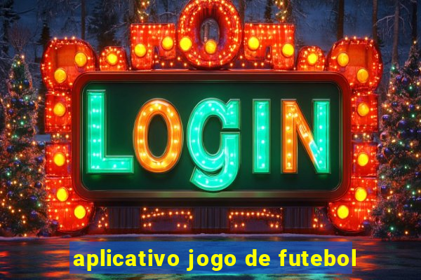 aplicativo jogo de futebol