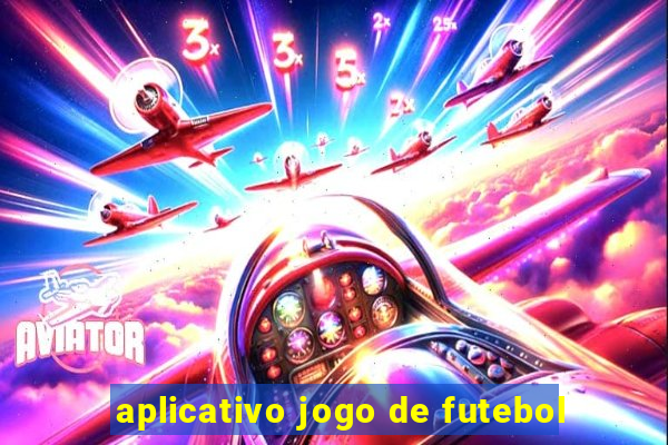 aplicativo jogo de futebol