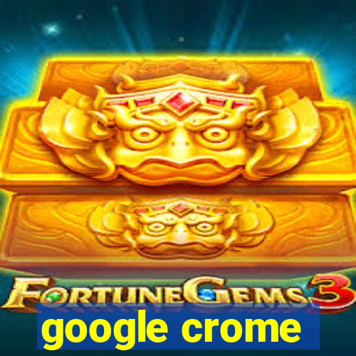 google crome