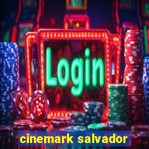 cinemark salvador