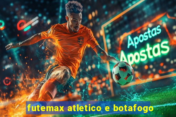 futemax atletico e botafogo