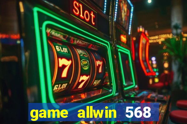 game allwin 568 com login