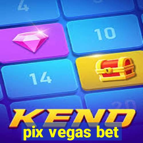 pix vegas bet