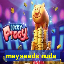 mayseeds nude