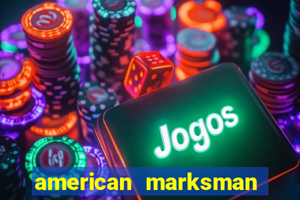 american marksman apk dinheiro infinito