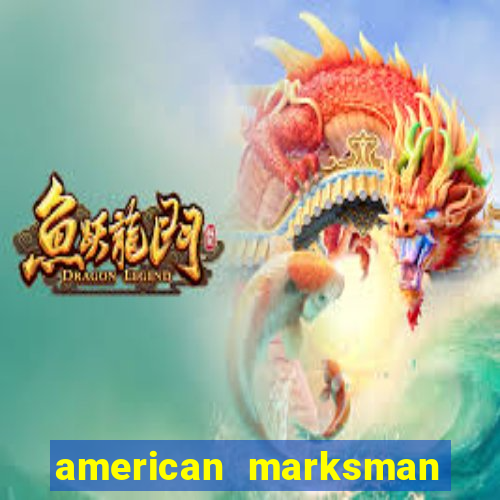 american marksman apk dinheiro infinito