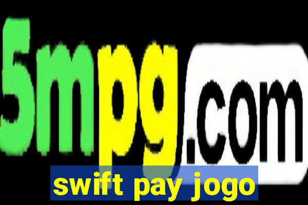 swift pay jogo