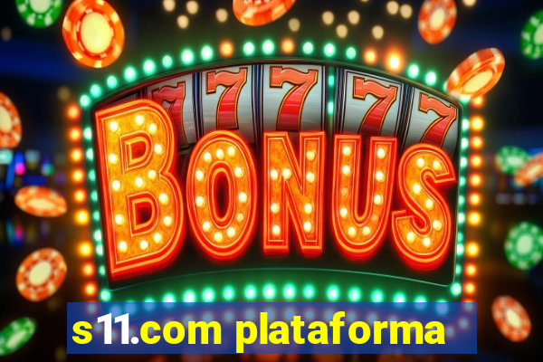 s11.com plataforma