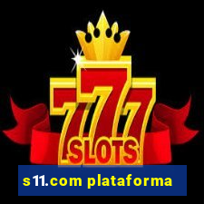 s11.com plataforma