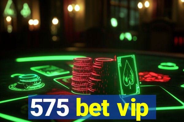 575 bet vip