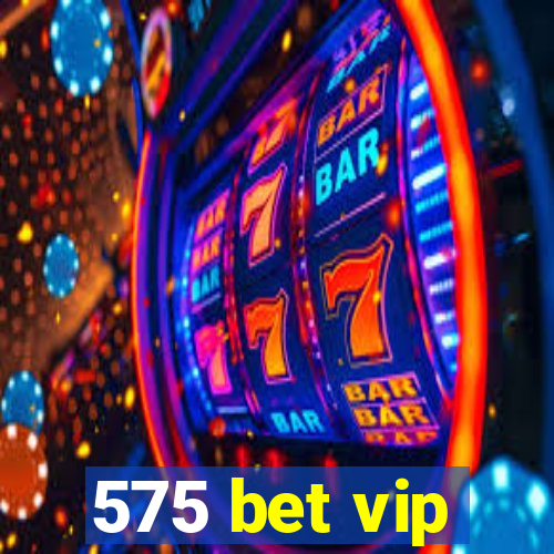 575 bet vip