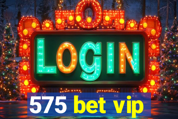 575 bet vip