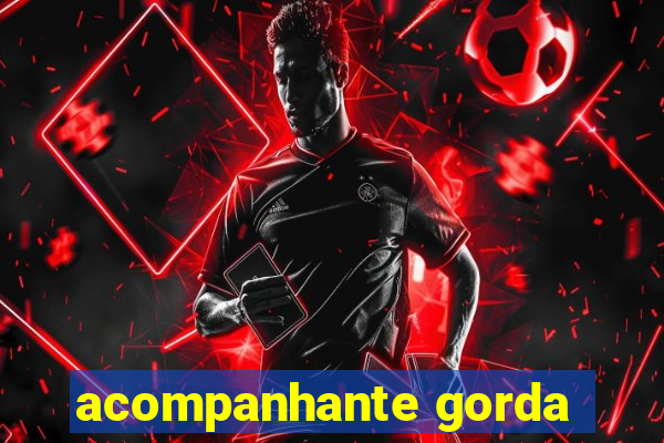 acompanhante gorda