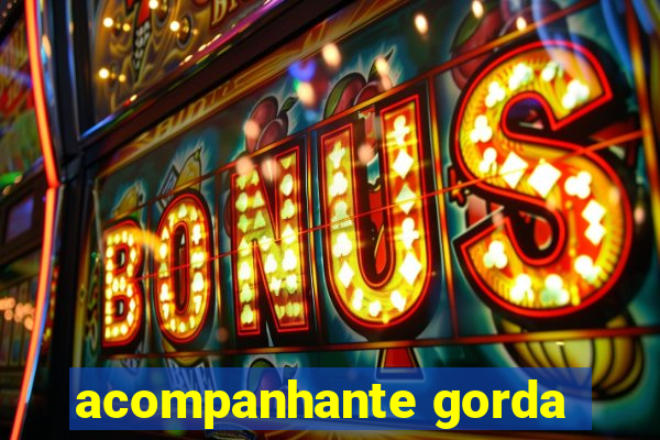 acompanhante gorda