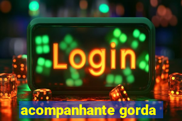 acompanhante gorda