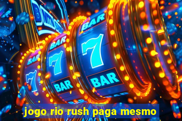 jogo rio rush paga mesmo