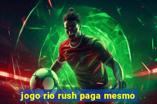 jogo rio rush paga mesmo