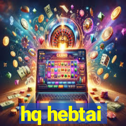 hq hebtai