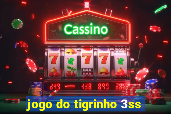 jogo do tigrinho 3ss