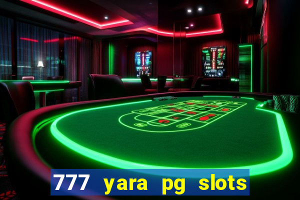 777 yara pg slots paga mesmo