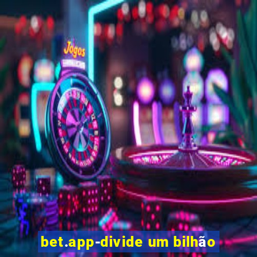 bet.app-divide um bilhão