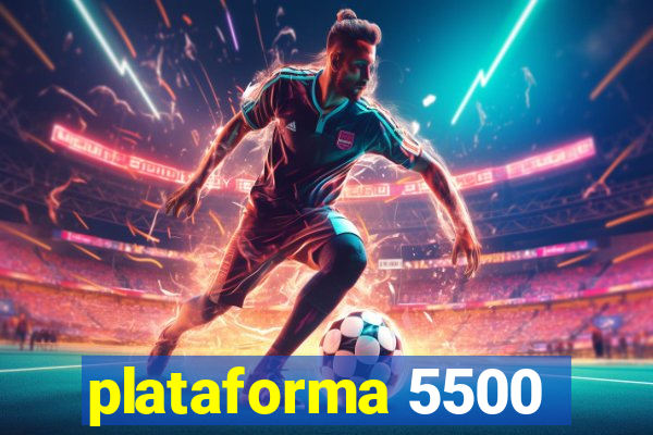 plataforma 5500