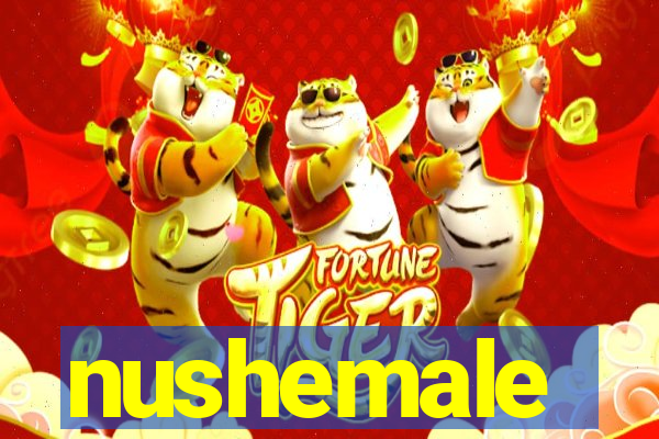 nushemale